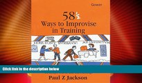 Big Deals  58 1/2 Ways to Improvise in Training: Improvisation Games and Activities for Workshops,