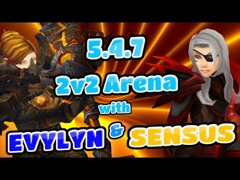 Evylyn - 5.4.7 2v2 Arenas /w Sensus - Warrior/Rogue Laughs & PWNAGE! WOW MOP 5.4.7 Warrior Rogue PVP