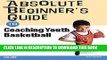 [PDF] Absolute Beginner s Guide to Coaching Youth Basketball Full Colection