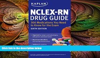 complete  NCLEX-RN Drug Guide: 300 Medications You Need to Know for the Exam (Kaplan Test Prep)