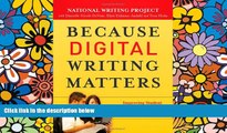 Big Deals  Because Digital Writing Matters: Improving Student Writing in Online and Multimedia