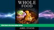 there is  Whole: The 30 Day Whole Food Diet CookbookÂ© (The Healthy Whole Foods Eating Challenge