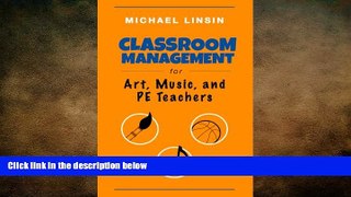 complete  Classroom Management for Art, Music, and PE Teachers