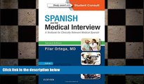 there is  Spanish and the Medical Interview: A Textbook for Clinically Relevant Medical Spanish, 2e