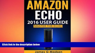 there is  Amazon Echo 2016 User Guide: Master The Echo
