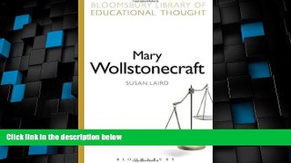 Big Deals  Mary Wollstonecraft: Philosophical Mother Of Coeducation (Bloomsbury Library of