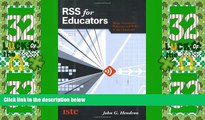 Big Deals  RSS for Educators: Blogs, Newsfeeds, Podcasts, and Wikis in the Classroom  Free Full