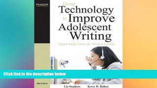 Big Deals  Using Technology to Improve Adolescent Writing: Digital Make-Overs for Writing Lessons