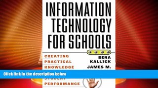 Big Deals  Information Technology for Schools: Creating Practical Knowledge to Improve Student
