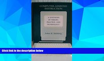 Big Deals  Computer-assisted Instruction: A Synthesis of Theory, Practice, and Technology  Best