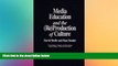 Must Have PDF  Media Education and the (Re)Production of Culture (Critical Studies in Education