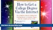 Big Deals  How to Get a College Degree Via the Internet: The Complete Guide to Getting Your