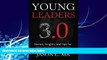 Big Deals  Young Leaders 3.0: Stories, Insights, and Tips for Next-Generation Achievers  Free Full