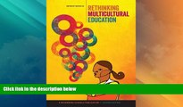 Big Deals  Rethinking Multicultural Education: Teaching for Racial and Cultural Justice  Free Full