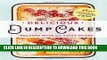 [PDF] Delicious Dump Cakes: 50 Super Simple Desserts to Make in 15 Minutes or Less Popular Online
