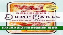 [PDF] Delicious Dump Cakes: 50 Super Simple Desserts to Make in 15 Minutes or Less Popular Online