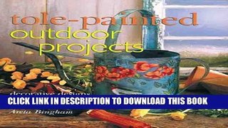 [PDF] Tole-Painted Outdoor Projects: Decorative Designs for Gardens, Patios, Decks   More Full