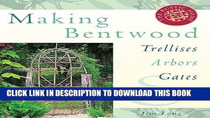 [New] Making Bentwood Trellises, Arbors, Gates   Fences (Rustic Home Series) Exclusive Online