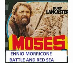 ENNIO MORRICONE - MOSES - BATTLE AND RED SEA