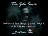 Deliver Me - Feat. 2Edge, Ty Love, Dedge P, & Produced By RockItPro.com