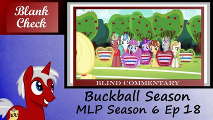 [Blind Commentary] Buckball Season - MLP Season 6 Episode 18