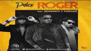 Phlex ft. Reminisce & Yung6ix – Roger (NEW MUSIC 2016)