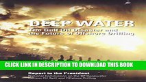 [PDF] Deep Water: The Gulf Oil Disaster and the Future of Offshore Drilling: Report to the