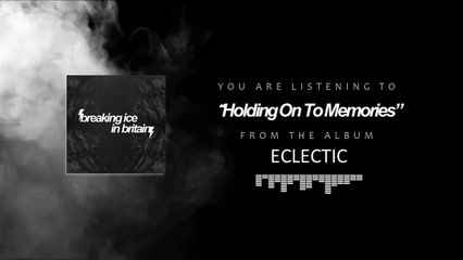 Breaking Ice In Britain - Holding On To Memories