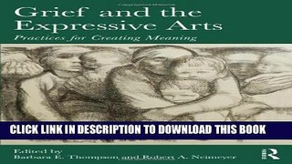 [PDF] Grief and the Expressive Arts: Practices for Creating Meaning Popular Colection