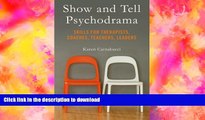 FAVORITE BOOK  Show and Tell Psychodrama: Skills for Therapists, Coaches, Teachers, Leaders  PDF
