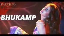 Bhukamp Full Video Song _ Parched Movie _ Surveen Chawla