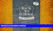 FAVORITE BOOK  Back to School for Grown-Ups: Everything You Should Have Learned in Class FULL