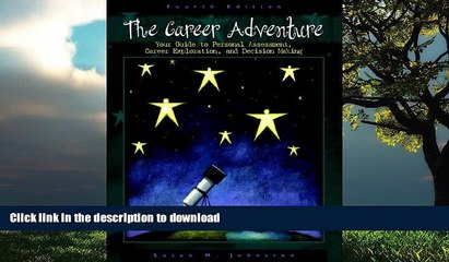 READ BOOK  The Career Adventure: Your Guide to Personal Assessment, Career Exploration, and