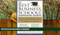 READ BOOK  The Best Business Schools  Admissions Secrets: A Former Harvard Business School
