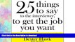 READ BOOK  25 Things to Say to the Interviewer, to Get the Job You Want + How to Get a Promotion