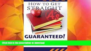 GET PDF  How to Get Straight A S, Guaranteed!  PDF ONLINE