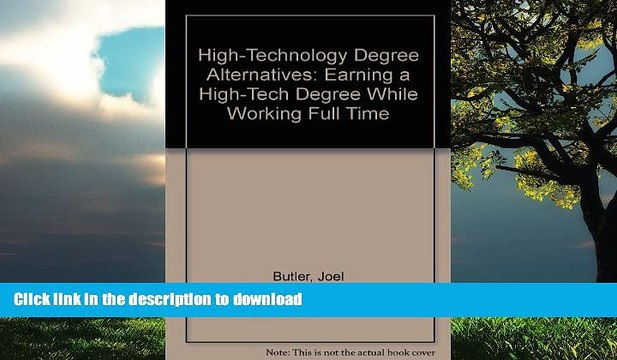 FAVORITE BOOK High-Technology Degree Alternatives: Earning a High-Tech Degree While Working Full
