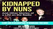 [New] Kidnapped by Nuns: And Other Stories of a Life on the Radio Exclusive Full Ebook
