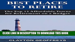 [New] Best Places to Retire: The Top 15 Affordable Towns for Retirement on a Budget Exclusive Full
