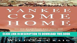 [New] Yankee Come Home: On the Road from San Juan Hill to GuantÃ¡namo Exclusive Online