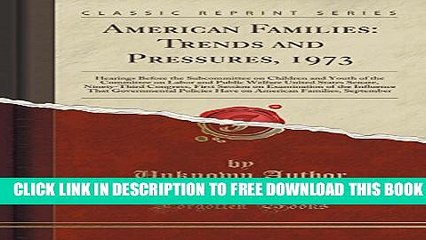 New Book American Families: Trends and Pressures, 1973: Hearings Before the Subcommittee on