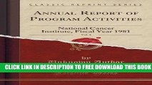 New Book Annual Report of Program Activities, Vol. 4: National Cancer Institute, Fiscal Year 1981