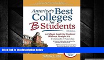 READ book  America s Best Colleges for B Students: A College Guide for Students Without Straight