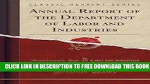 New Book Annual Report of the Department of Labor and Industries (Classic Reprint)