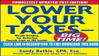 New Book Lower Your Taxes - BIG TIME! 2017 Edition: Wealth Building, Tax Reduction Secrets from an