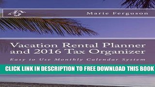 Collection Book Vacation Rental Planner and 2016 Tax Organizer: Easy to Use Monthly Calendar System