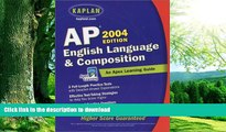 READ BOOK  AP English Language and Composition, 2004 Edition: An Apex Learning Guide (Kaplan AP