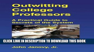 [PDF] Outwitting College Professors: A practical Guide to Secrets of the System Full Online