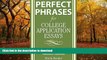 READ BOOK  Perfect Phrases for College Application Essays (Perfect Phrases Series) FULL ONLINE
