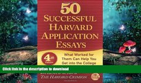 READ BOOK  50 Successful Harvard Application Essays: What Worked for Them Can Help You Get into